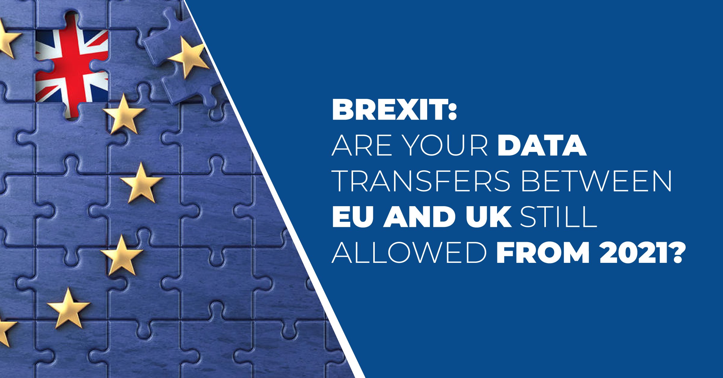 Brexit Are your data transfers between EU and UK still allowed from