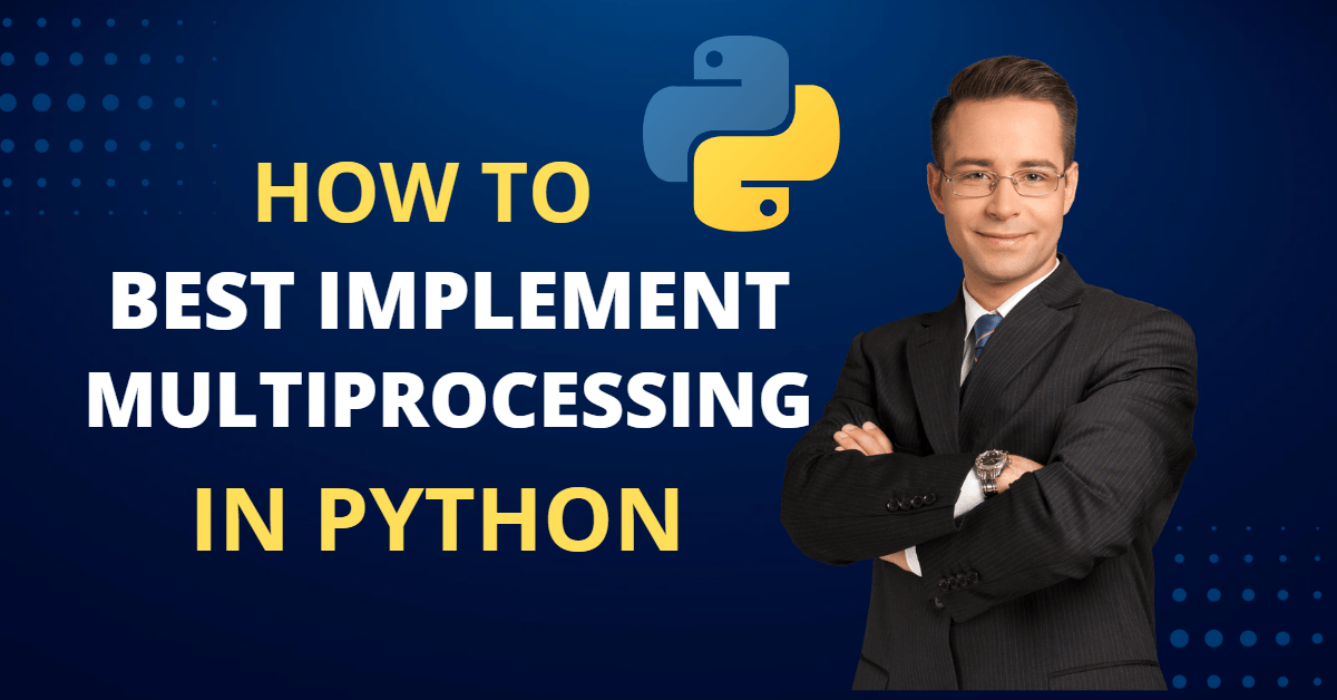 Best Implement Multiprocessing In Python Datacademy.ai