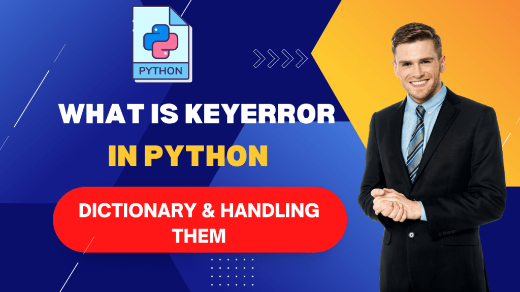 1.What Is KeyError In Python? Dictionary And Handling Them