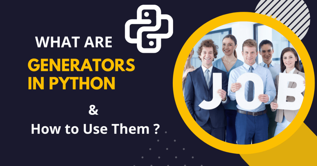 What Are Generators In Python And How To Use Them?