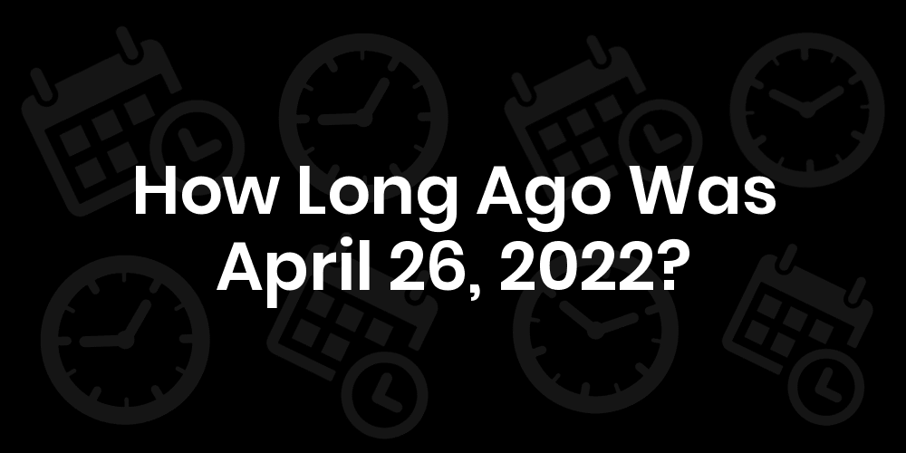 How Long To April 2022 maycalendars