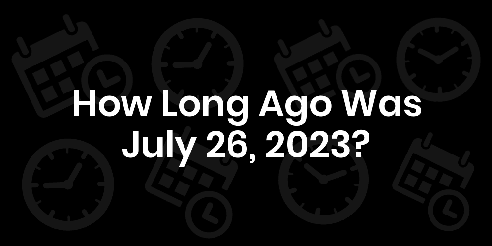 Is Today A Holiday Feb 26 2023 How Long Until July 26, 2023? - Date & Age