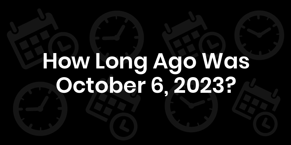 October 6, 2023 Events In Boston Ma How Long Until October 6, 2023? - Date & Age