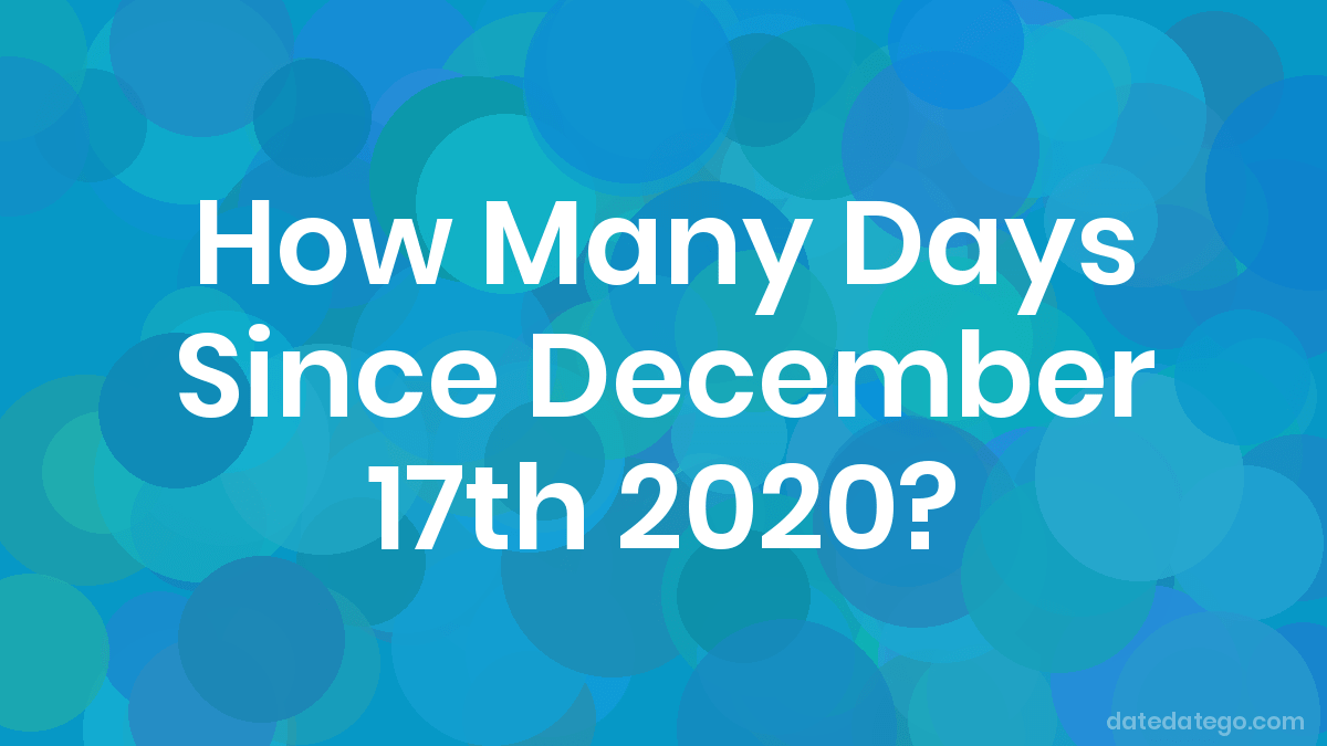 How Many Days Until December 17, 2020? DateDateGo