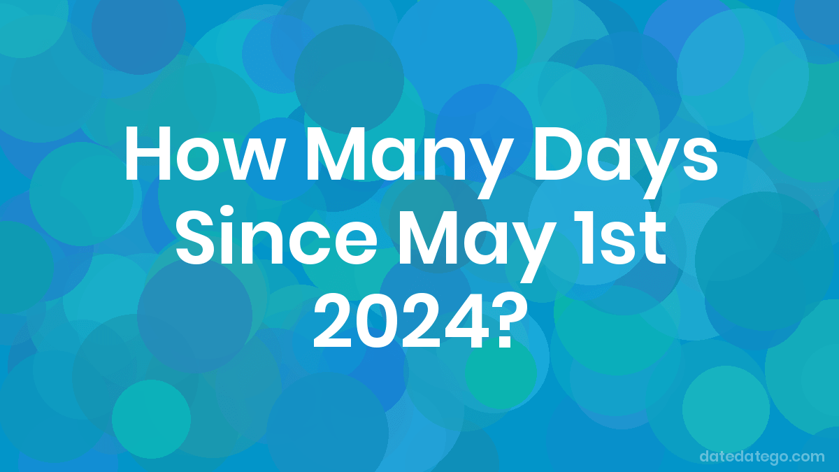 How Many Days Until May 1, 2024? DateDateGo