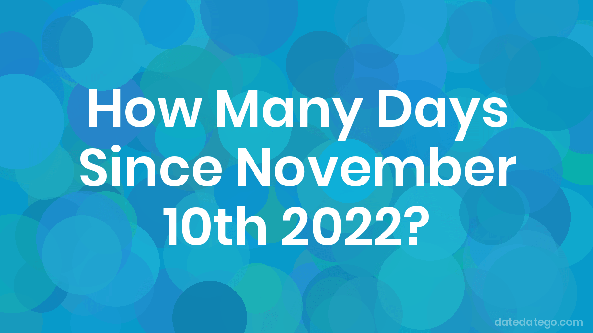 How Many Days Until November 10, 2022? DateDateGo