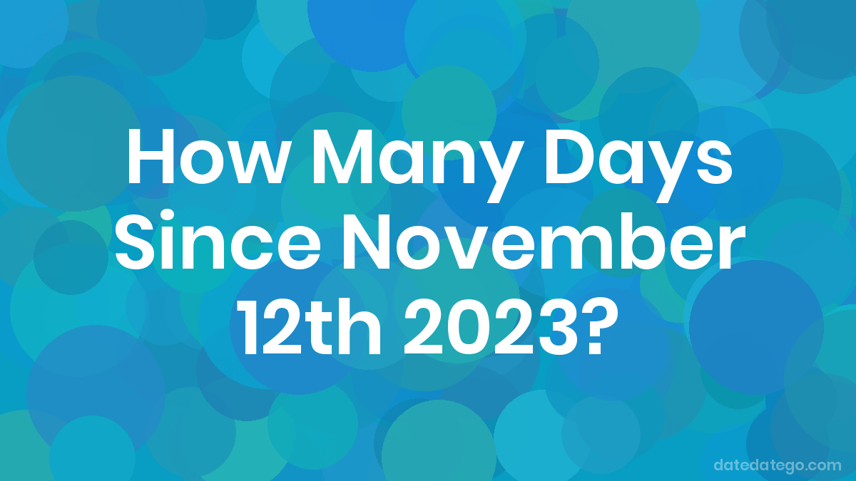How Many Days Until November 12, 2023? DateDateGo