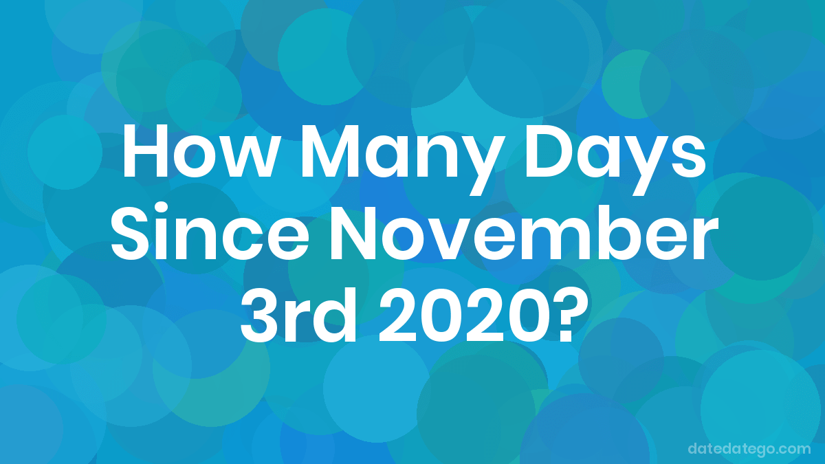 How Many Days Until November 3rd 2020? DateDateGo