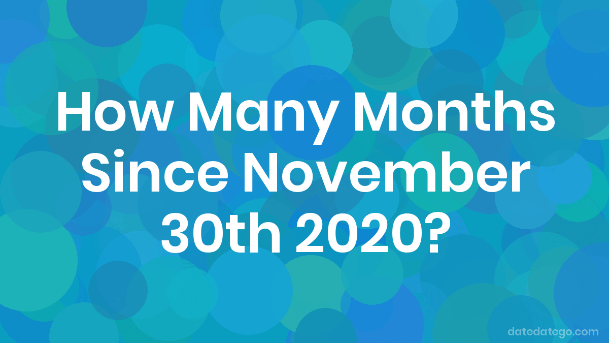 How Many Months Until November 30, 2020? DateDateGo