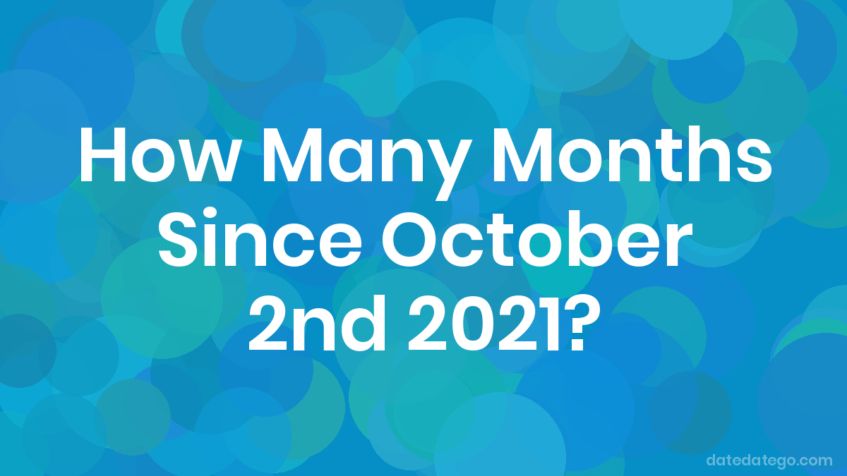 How Many Months Until October 2nd 2021? DateDateGo