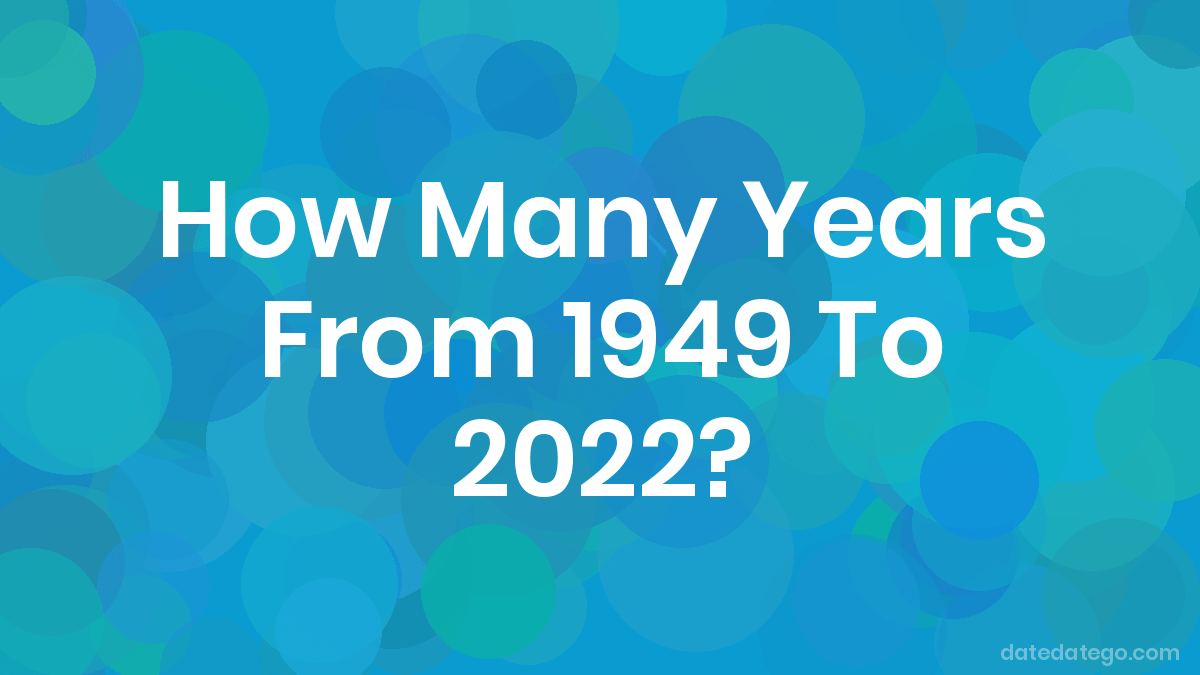25 1949 To 2022 How Many Years 01/2023 Ôn Thi HSG