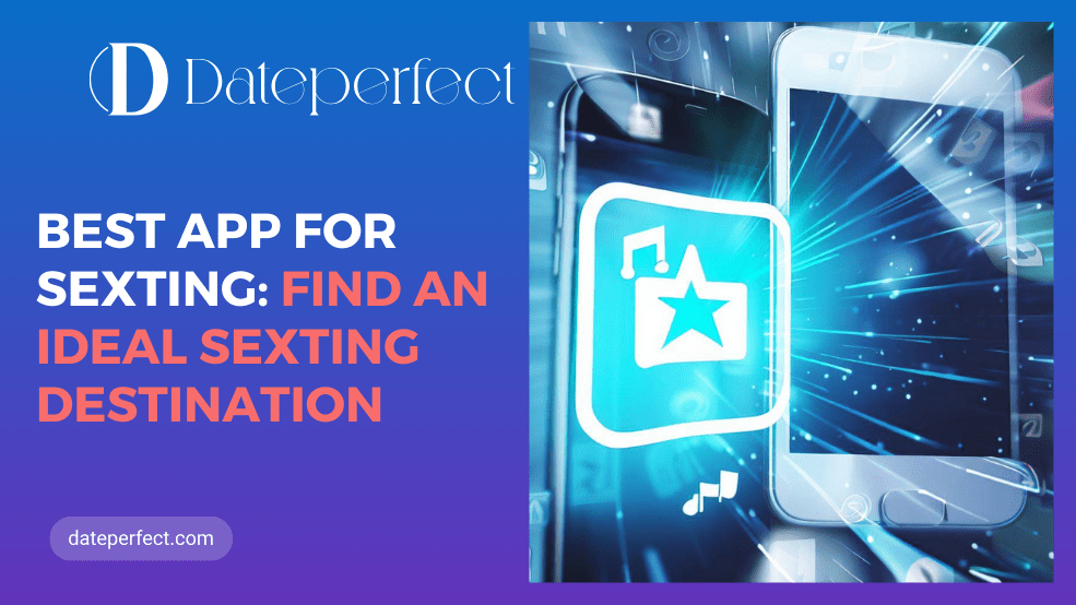 Top 5 Sexting Dating Sites To Discover In 2025