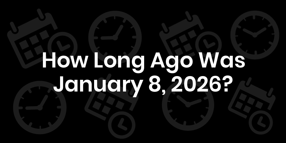 How Long Until January 8, 2026? DateTimeGo