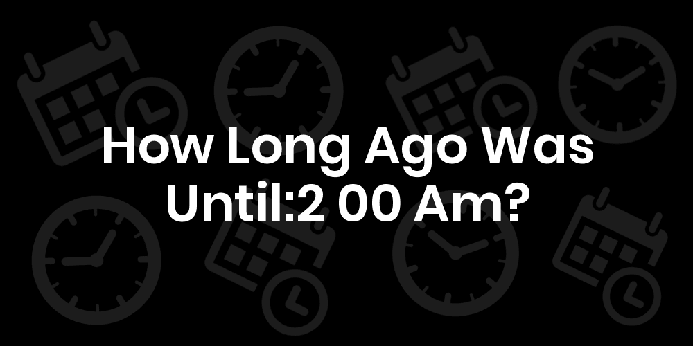 How Long Until 200 AM Friday?
