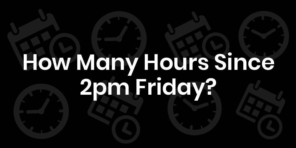 18 2pm To 7pm Is How Many Hours The Maris