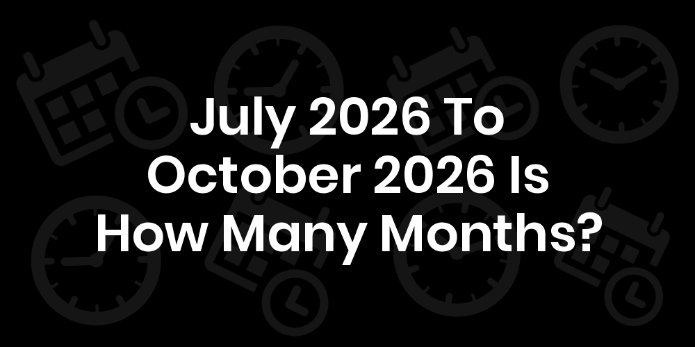 June 2026 to July 2026 how many months DateTimeGo