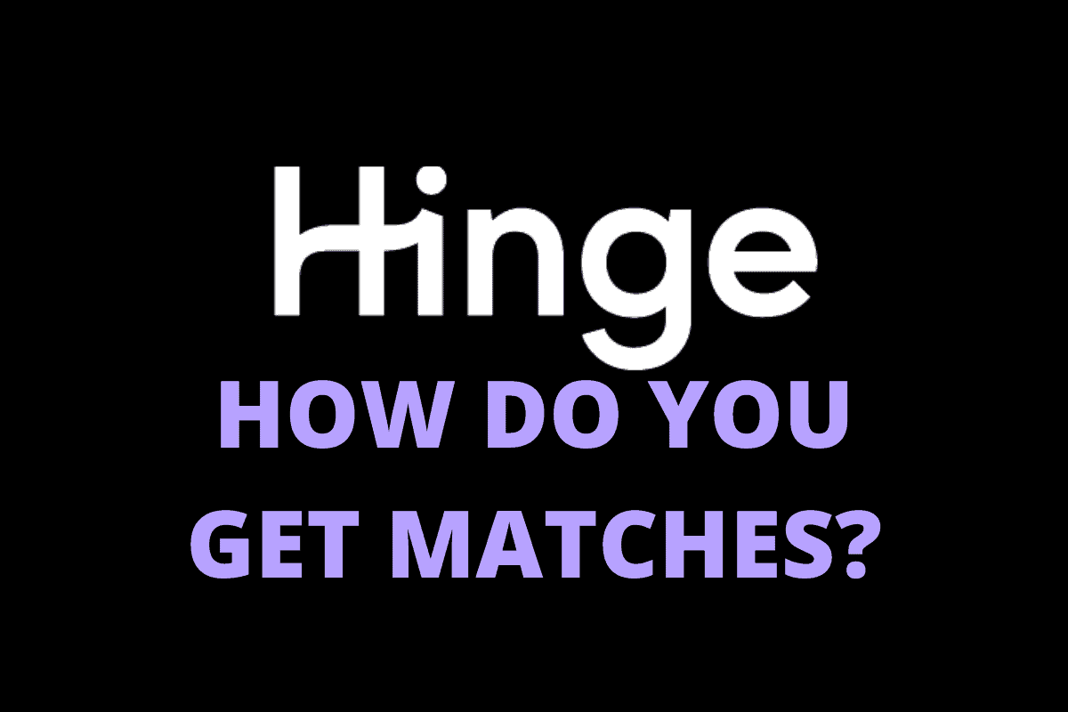 How Do You Match On Hinge? Explained Dating App World