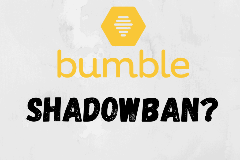 What You Need To Know About Bumble’s Shadow Ban Dating App World