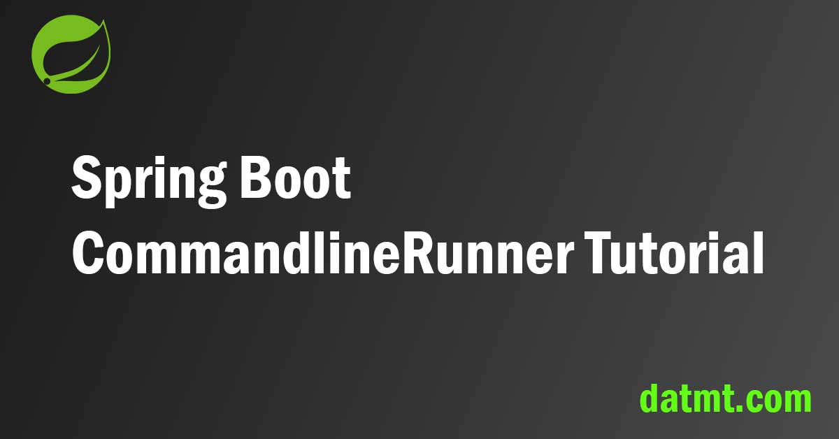 Spring Boot Commandline Runner Tutorial datmt