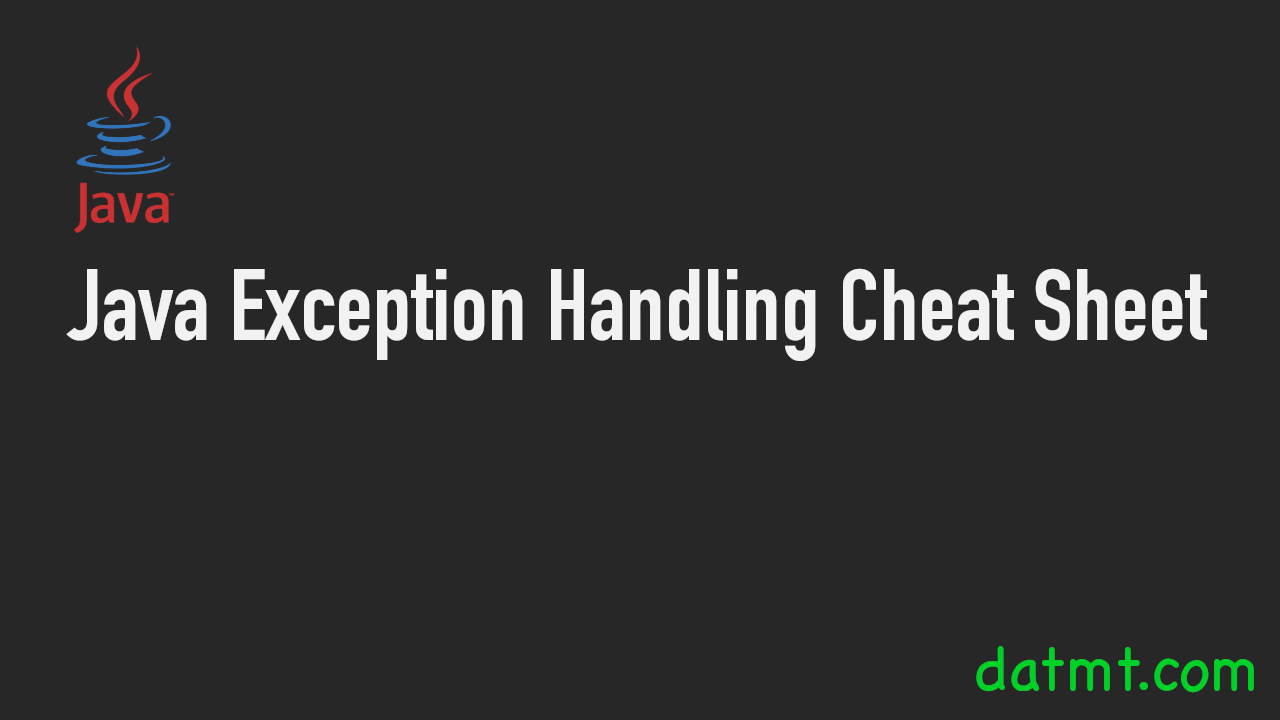 Java Exception Handling Cheat Sheet datmt