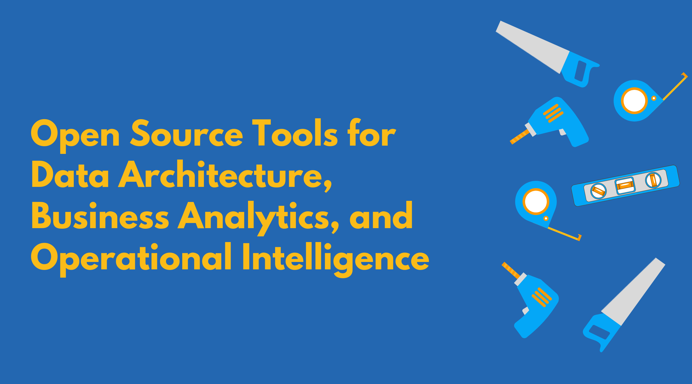 Open source tools for data architecture and analytics