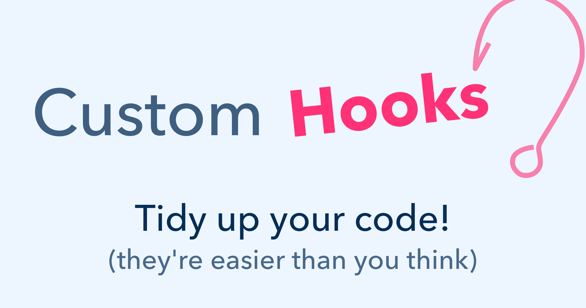 Write Custom Hooks to Clean Up Your Code