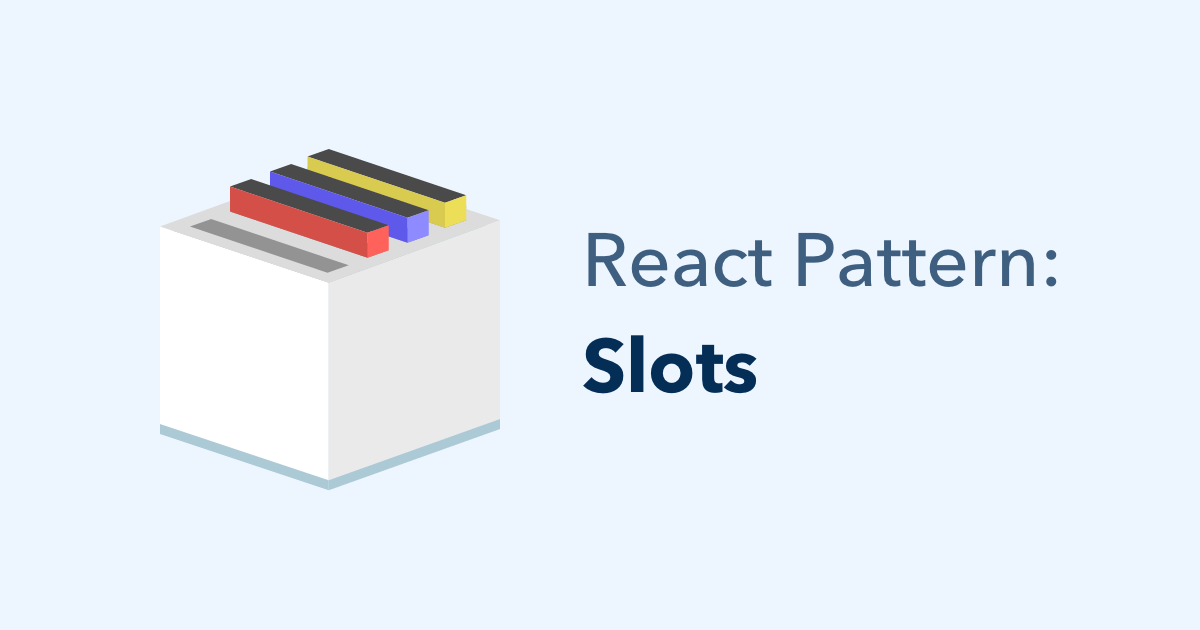 Pass Multiple Children to a React Component with Slots
