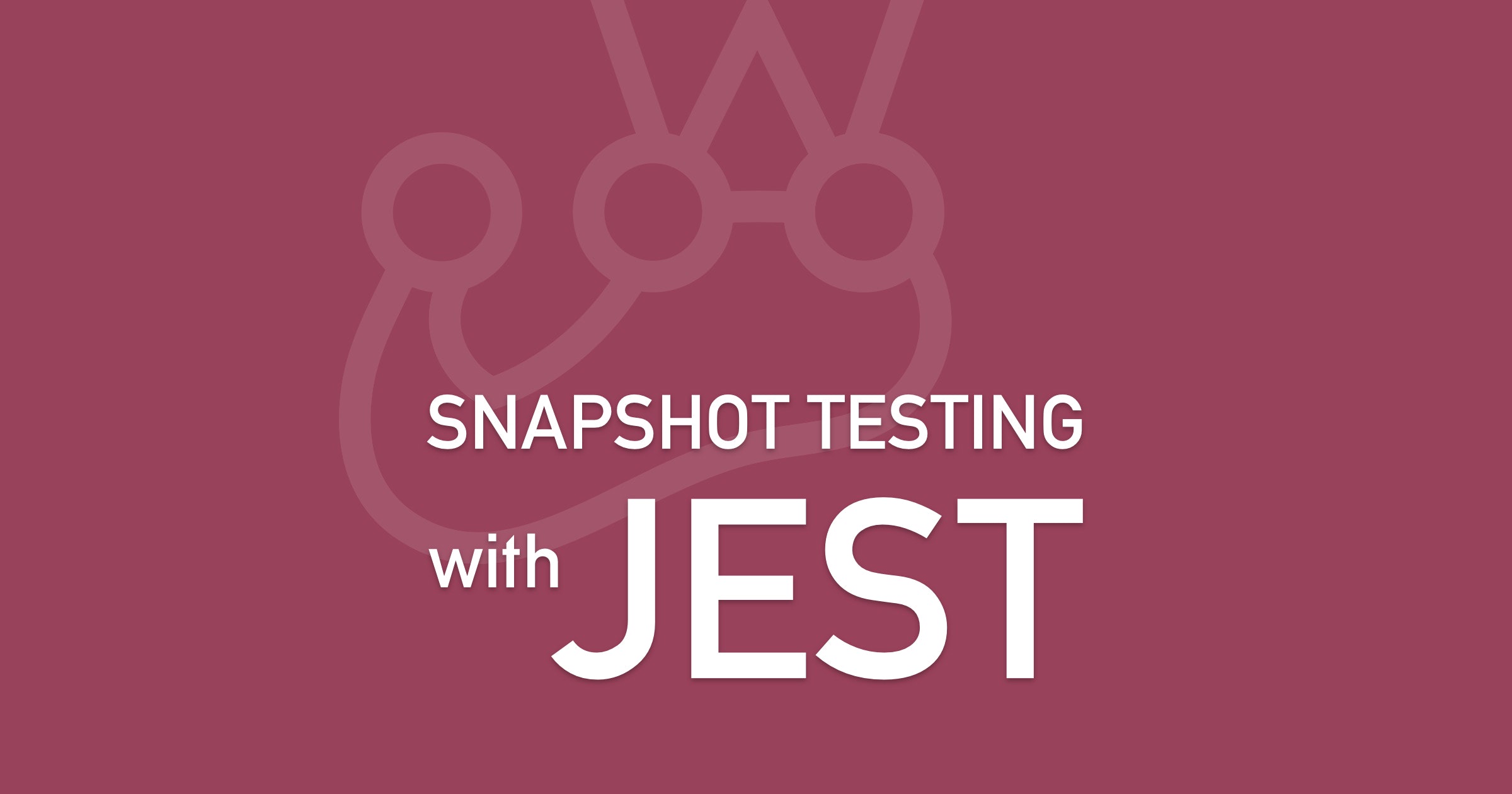 Snapshot Testing React with Jest
