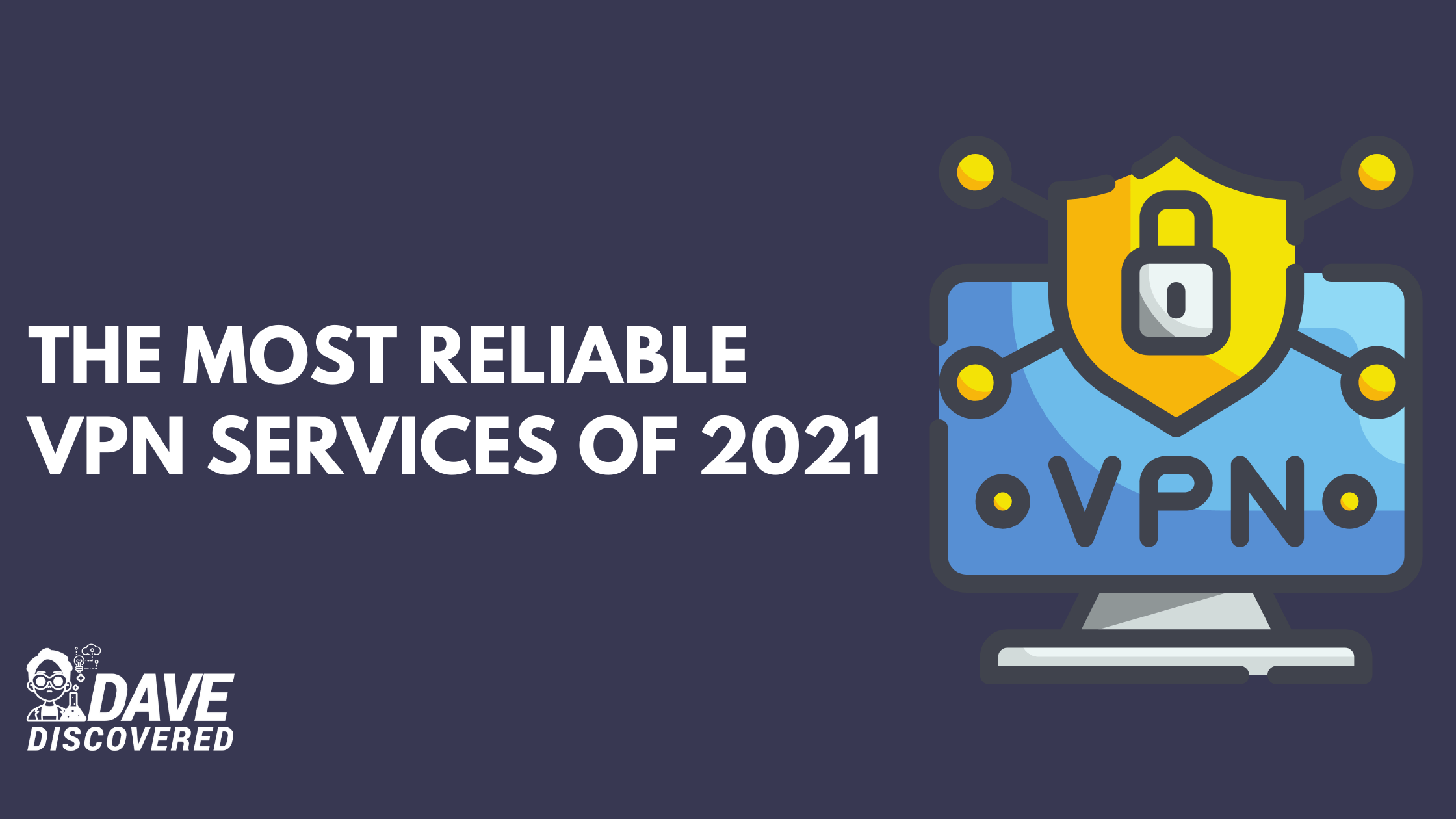 The Most Reliable VPN Services of 2021