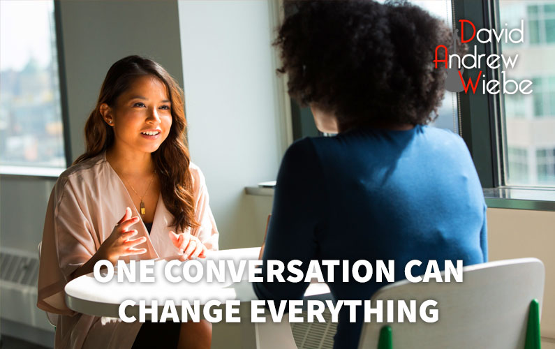 One Conversation Can Change Everything David Andrew Wiebe(04)