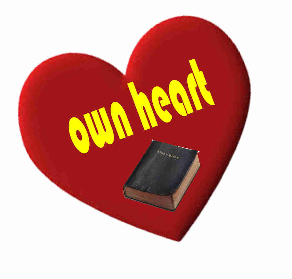 “Own heart” … safely?….controlled?…. read from The Holy Bible (KJ V
