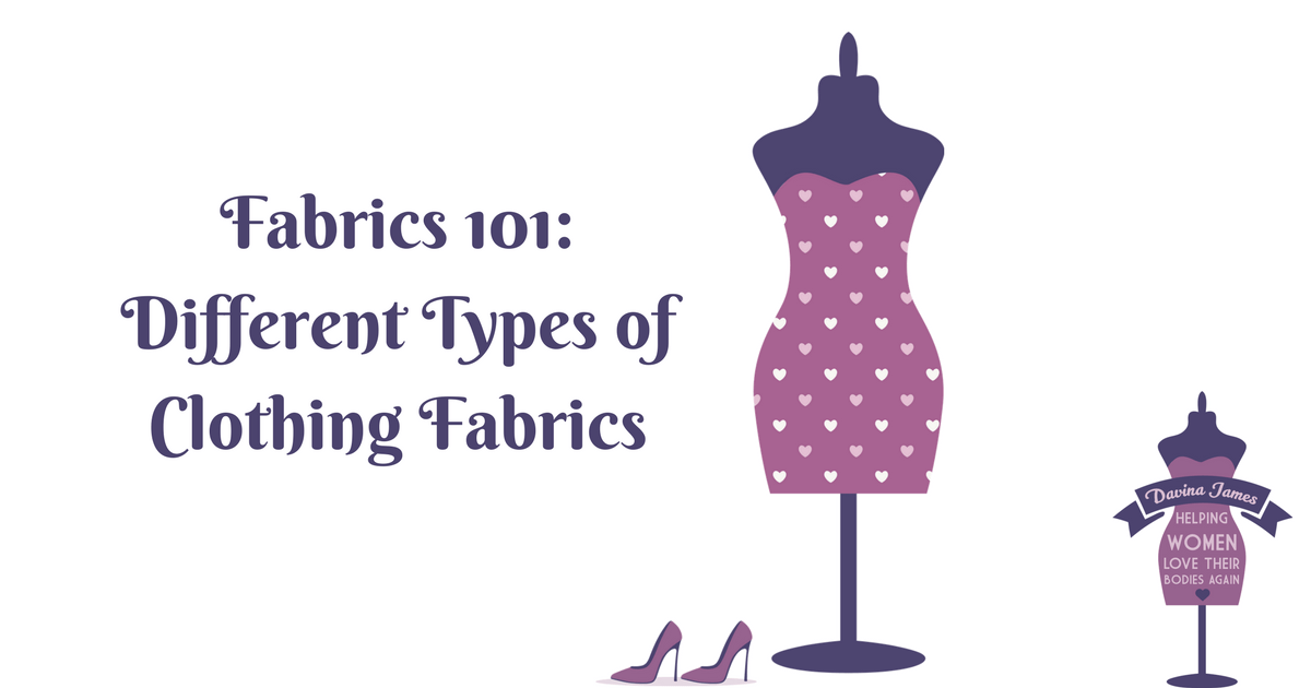 Fabrics 101 Different Types of Clothing fabrics Davina James