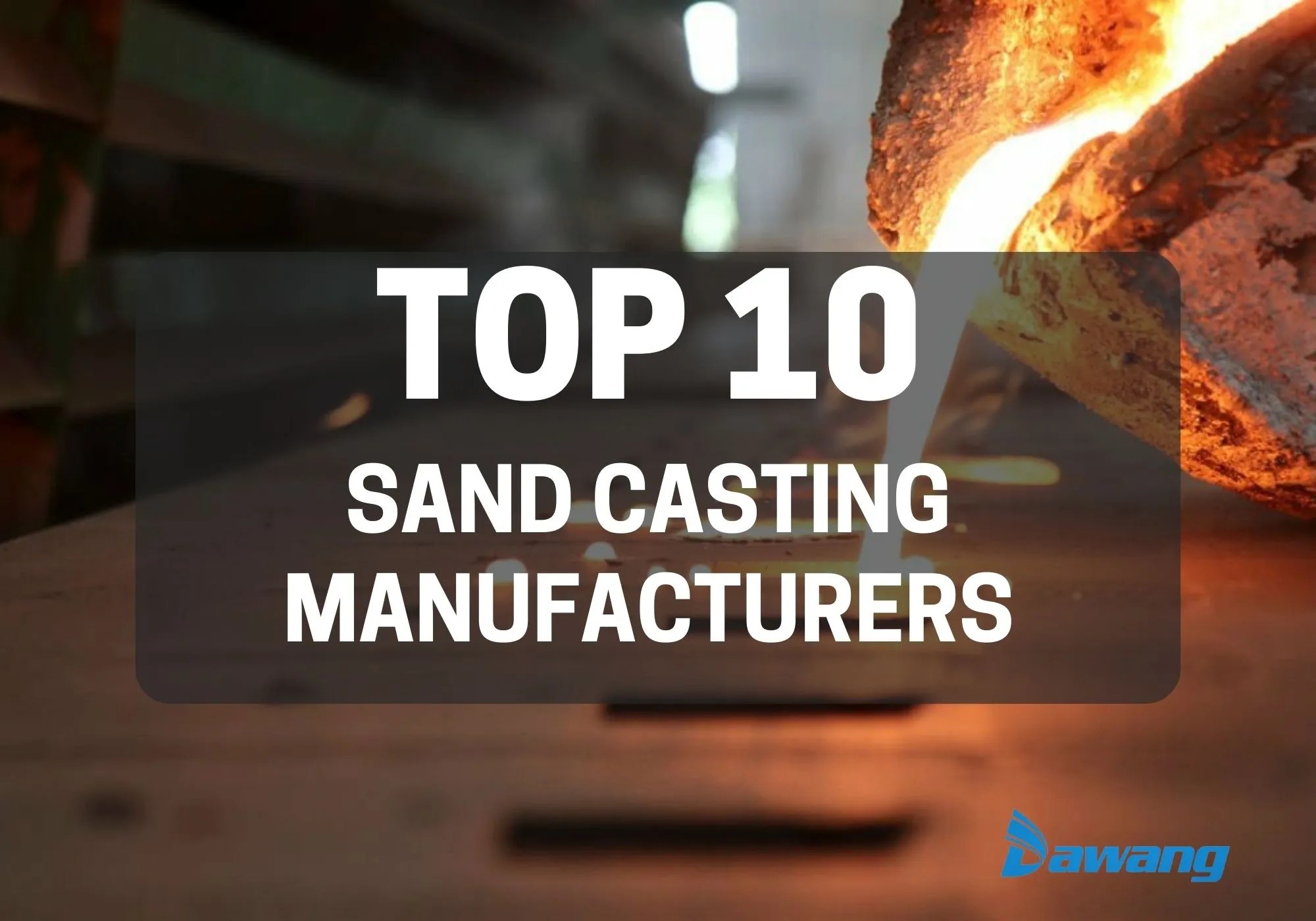 Sand Casting Manufacturers World's Top Sand Casting Companies