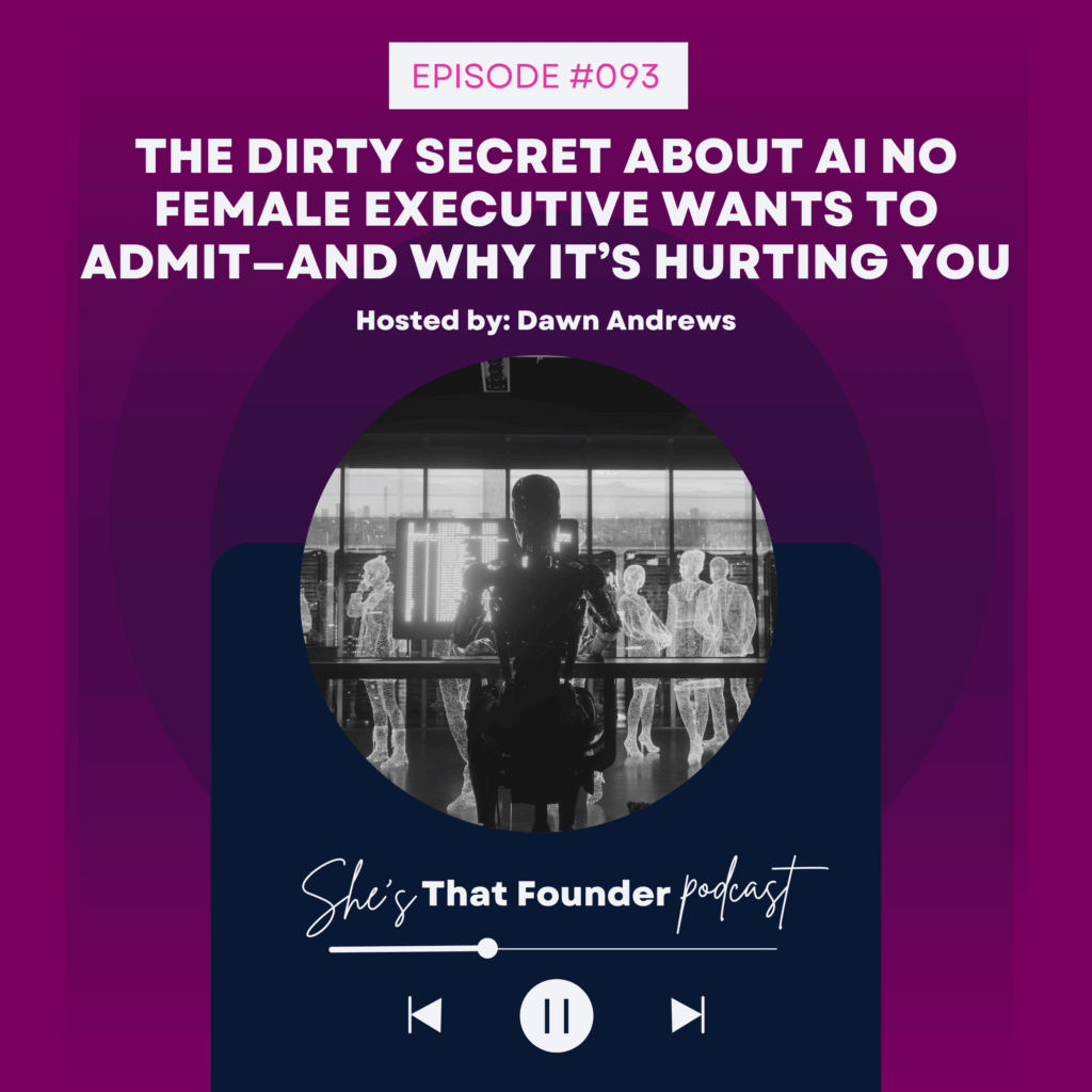 093 The Dirty Secret About AI No Female Executive Wants To Admit—And