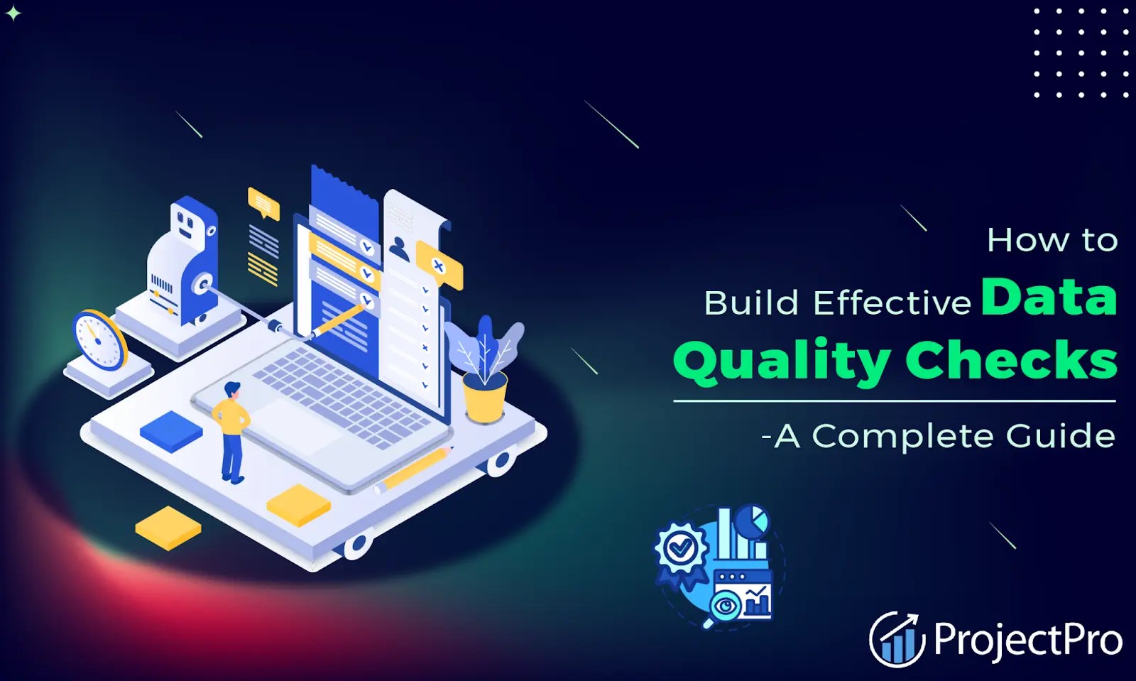 A Complete Guide on How to Build Effective Data Quality Checks