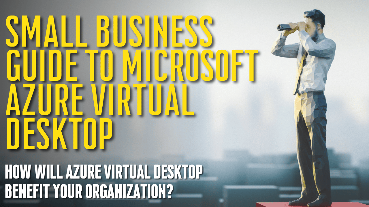 Small Business Guide To Microsoft Azure Virtual Desktop Daxtech IT