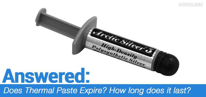 Does Arctic Silver Thermal Paste Expire / Go Bad? DAYDULL