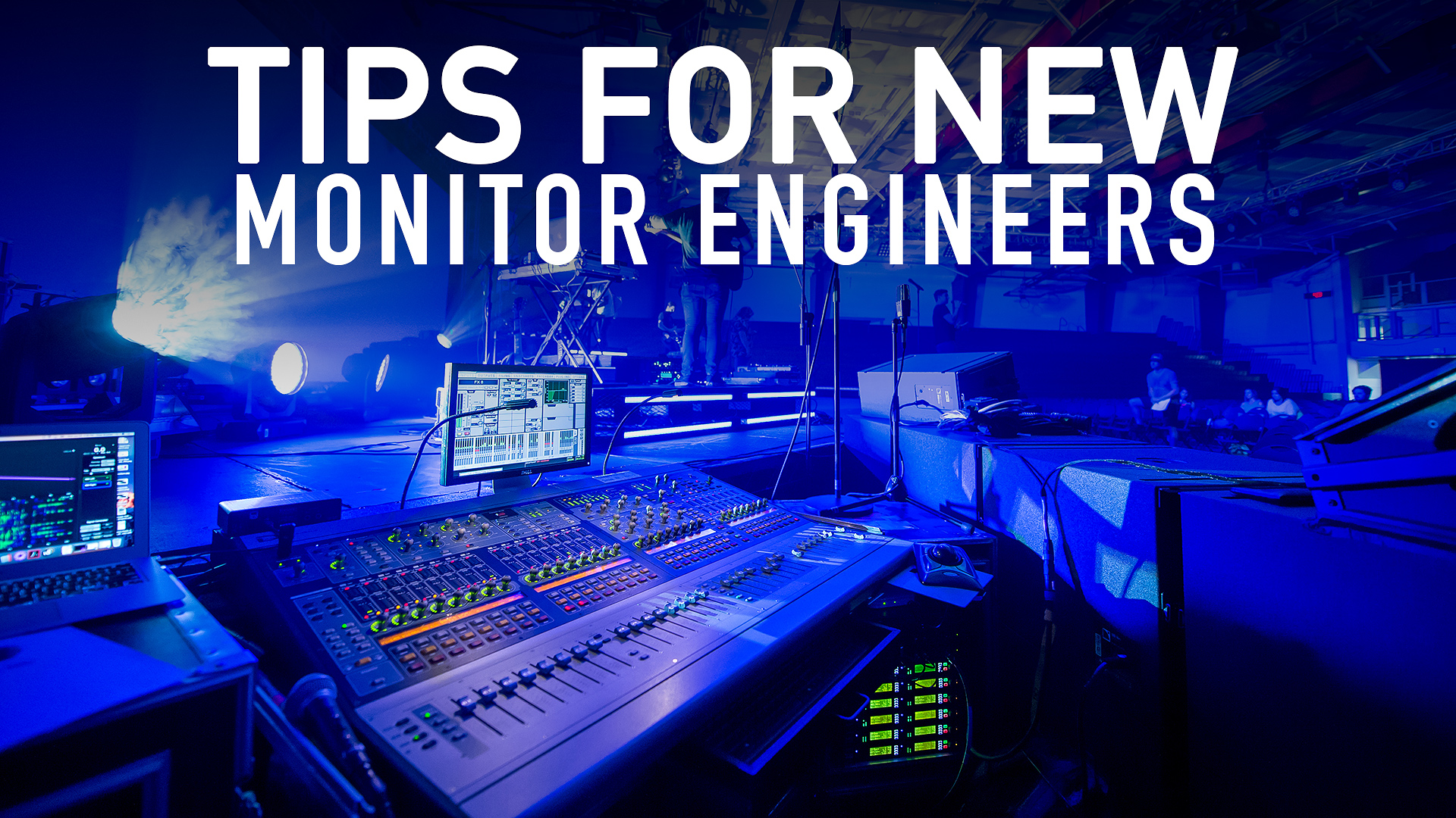 Tips for New Monitor Engineers A Recap from CCV's CIY 2017