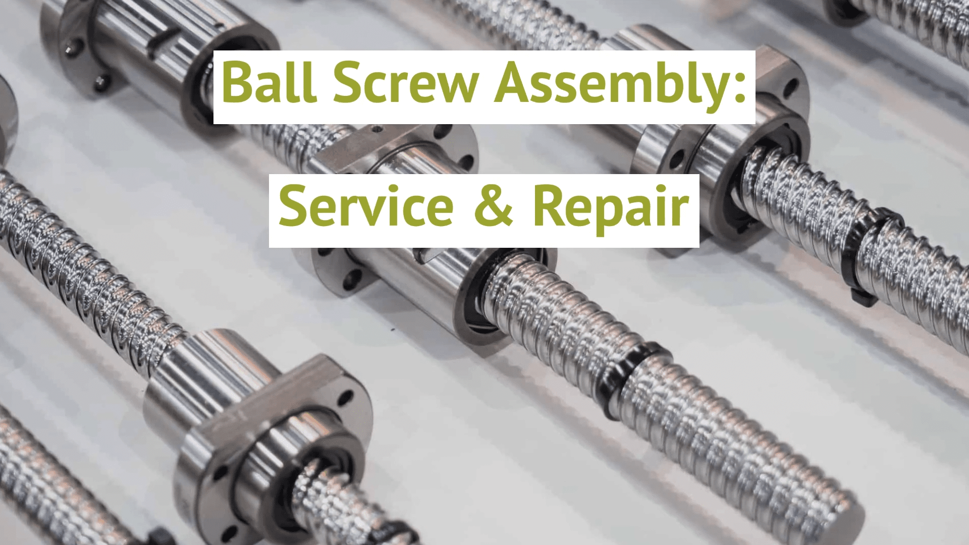 Ball Screw Assembly & Ball Screw Repair Rubin Engineering & Sales