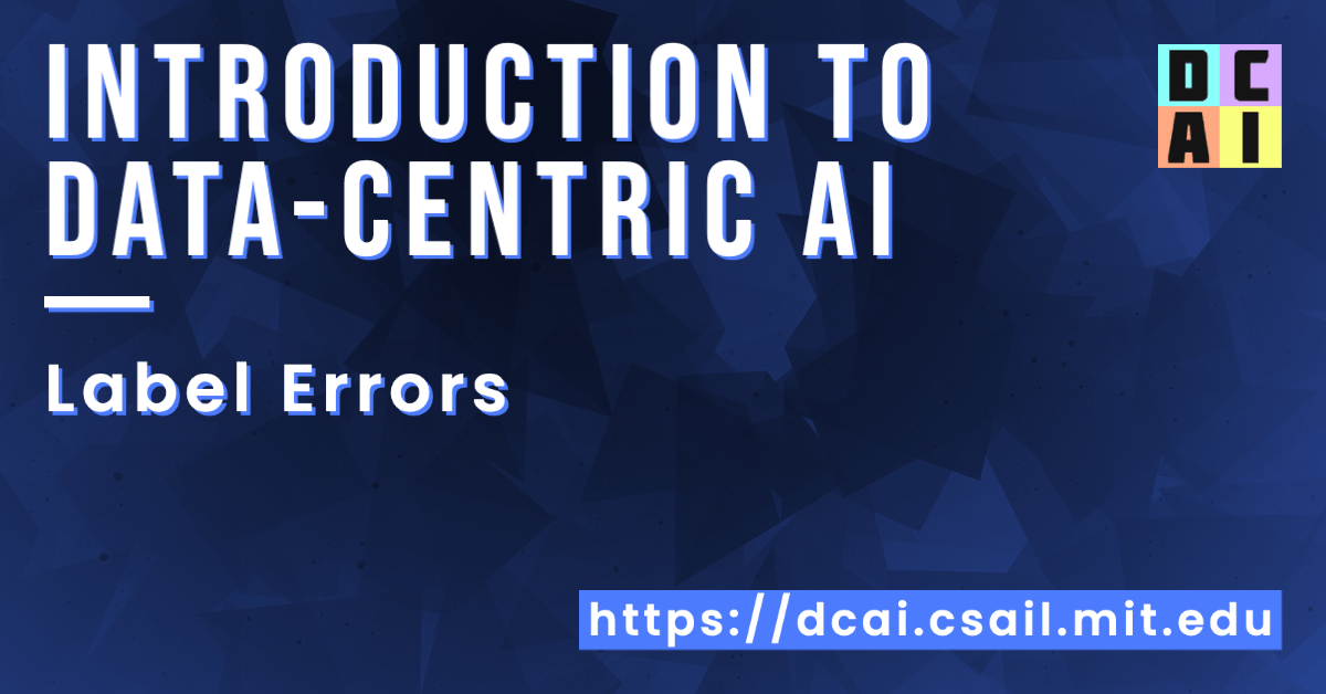 Label Errors and Confident Learning · Introduction to DataCentric AI