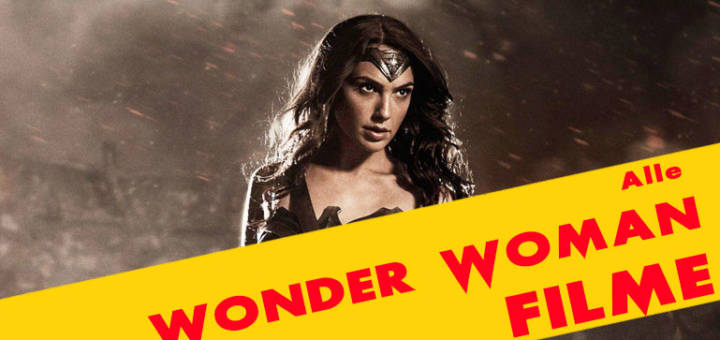 Wonder Woman Filme Liste in chronologischer Reihenfolge