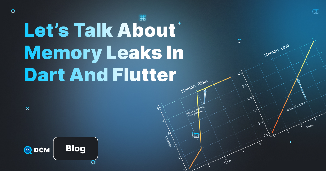 Let’s Talk About Memory Leaks In Dart And Flutter DCM Code Quality