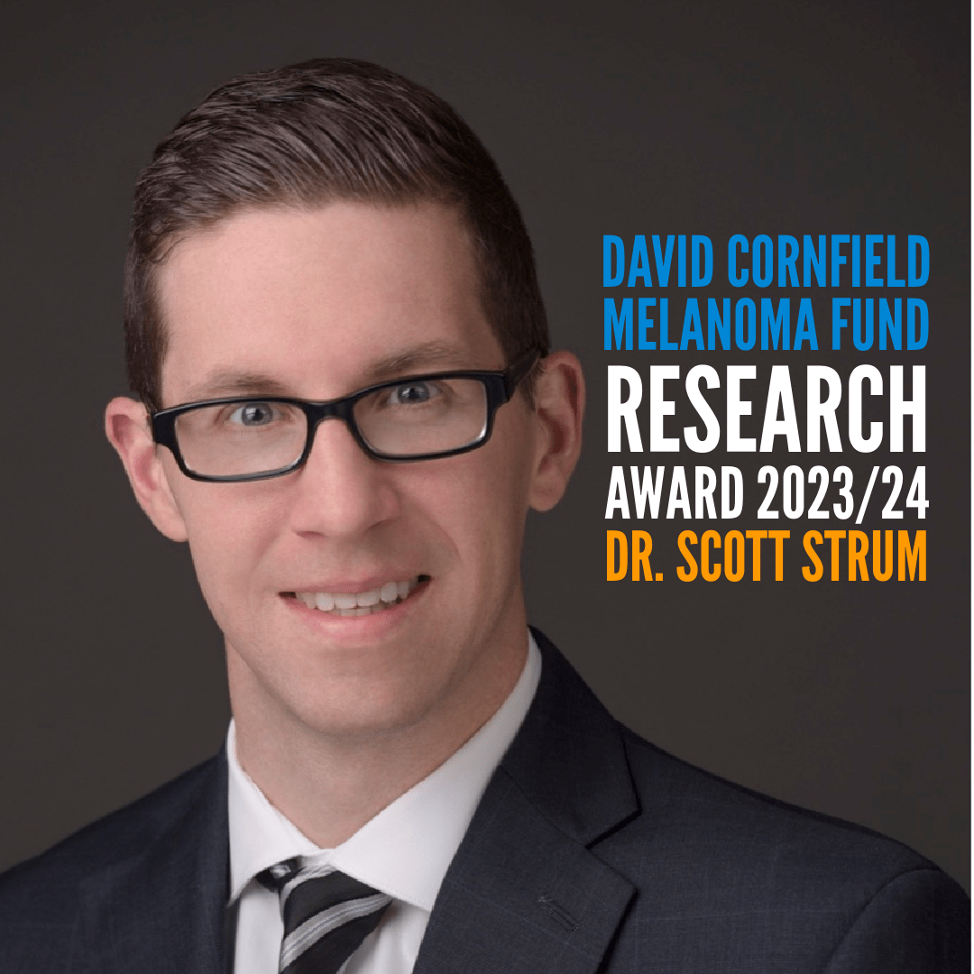 Dr. Scott Strum 2023/24 David Cornfield Melanoma Fund Research Award