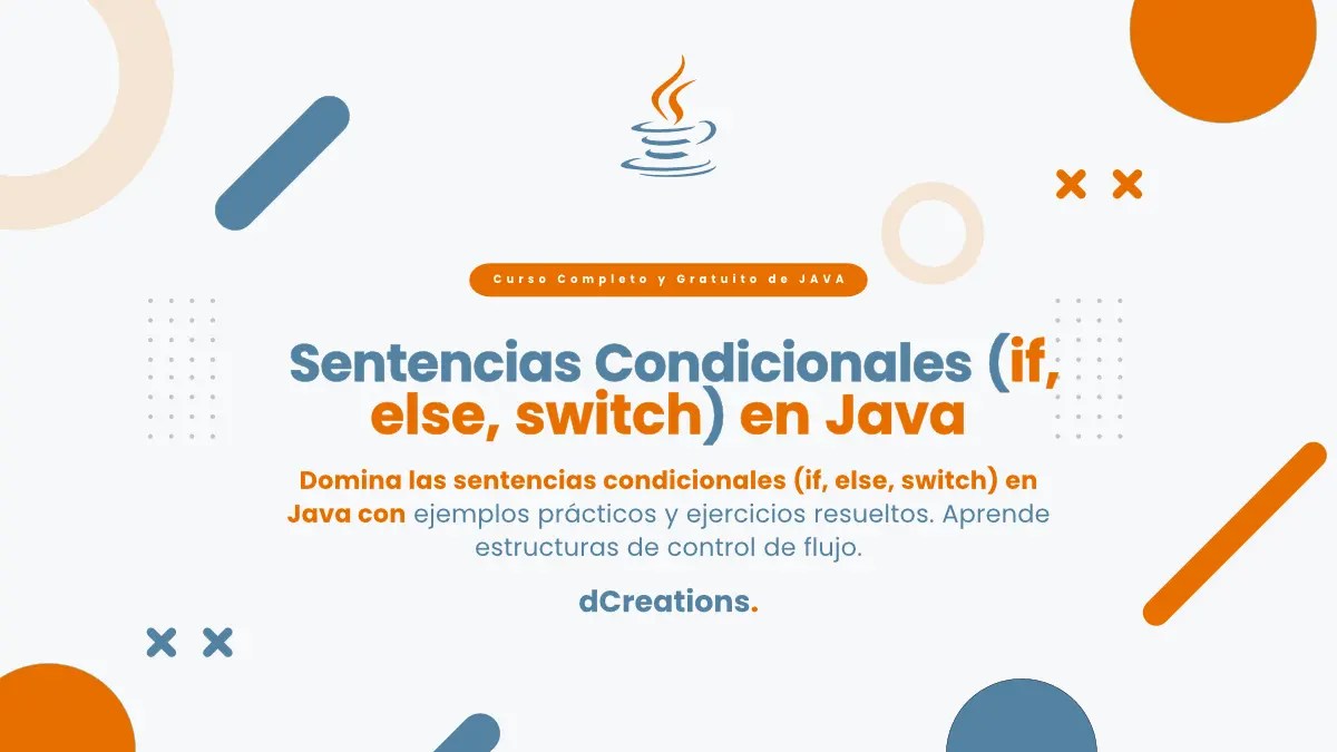 Sentencias Condicionales (if, else, switch) en Java