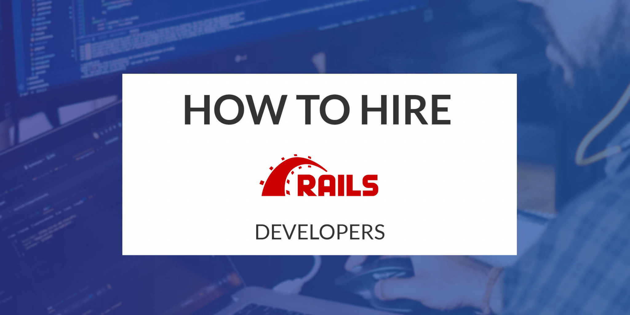The NonTechie Guide to Hiring a Ruby on Rails Developer in 2023