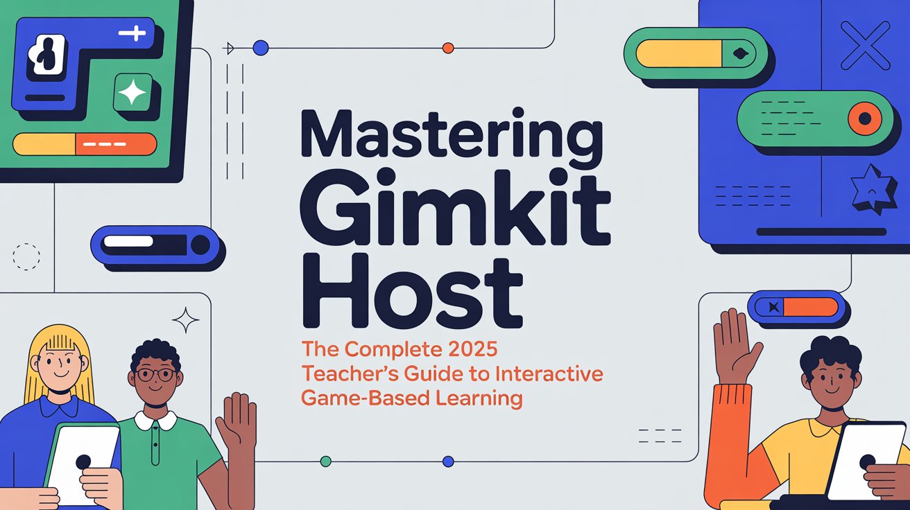 Mastering Gimkit Host The Complete 2025 Teacher’s Guide to Interactive