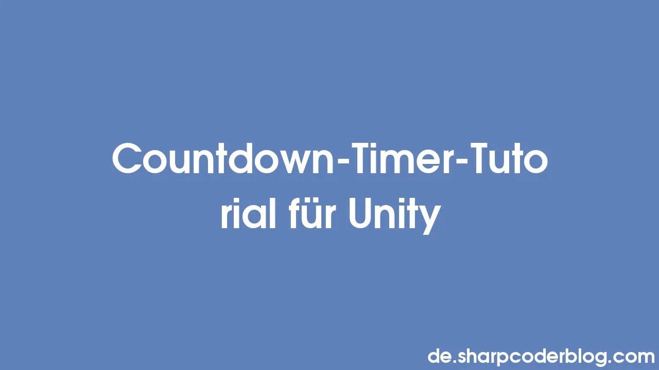 CountdownTimerTutorial für Unity Sharp Coder Blog
