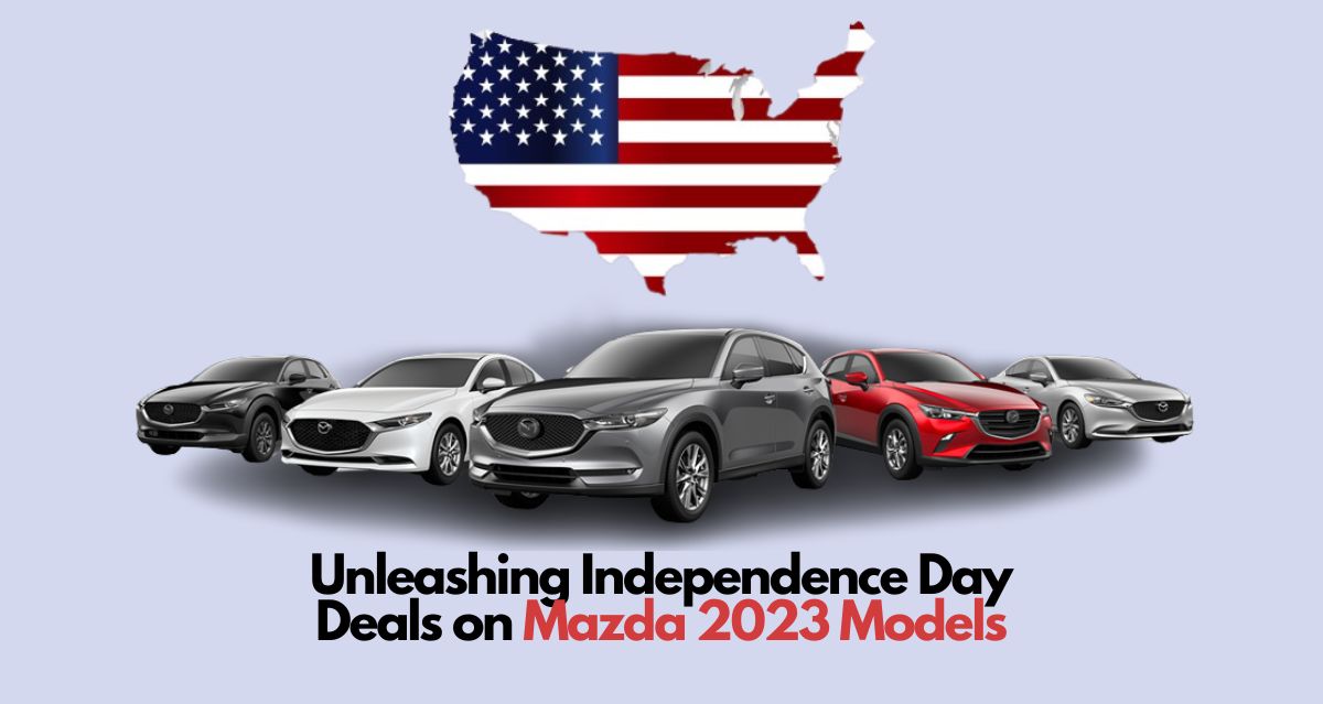 Get Deals on a New Mazda car on this Independence Day Fontana Mazda