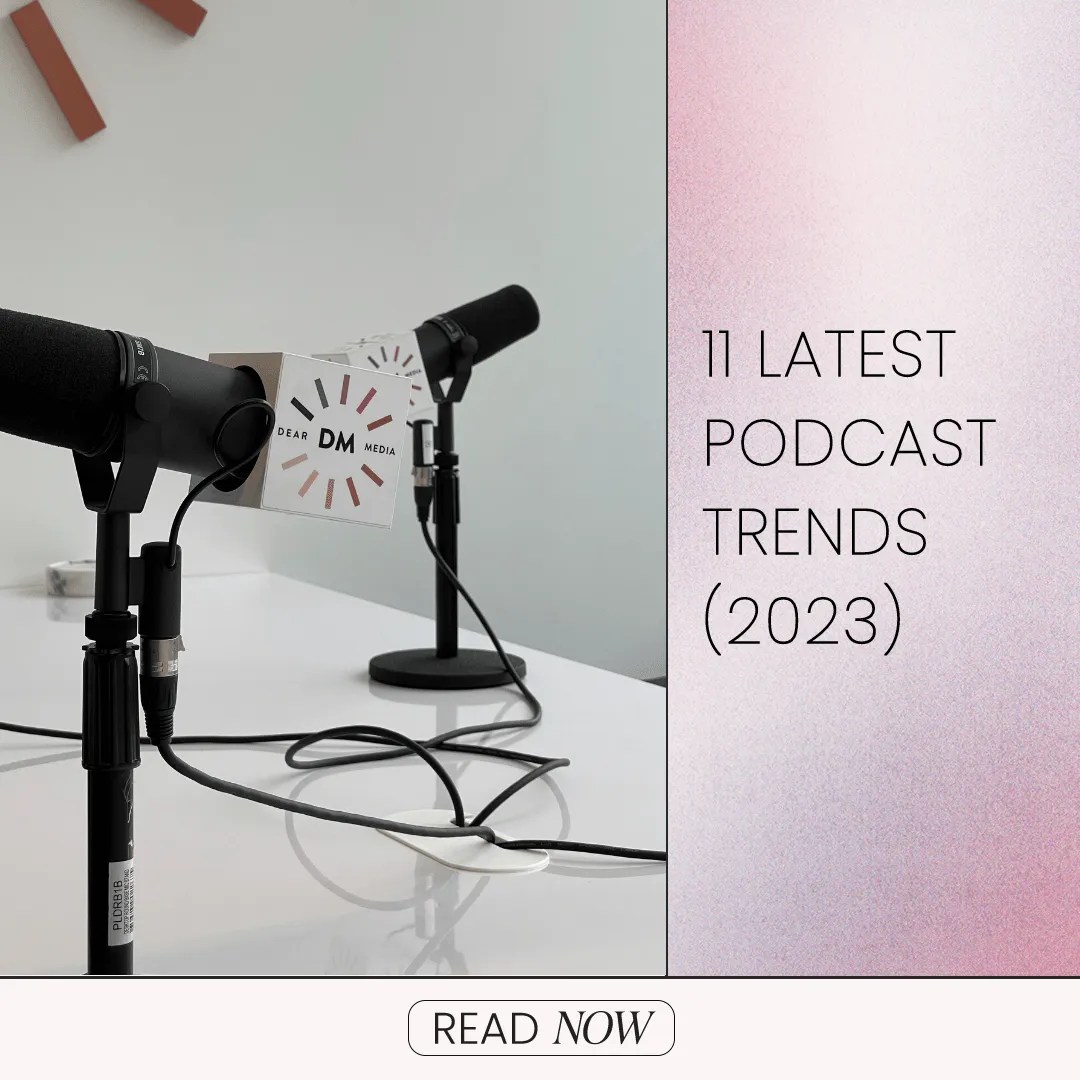 11 Latest Podcast Trends (2023) Dear Media