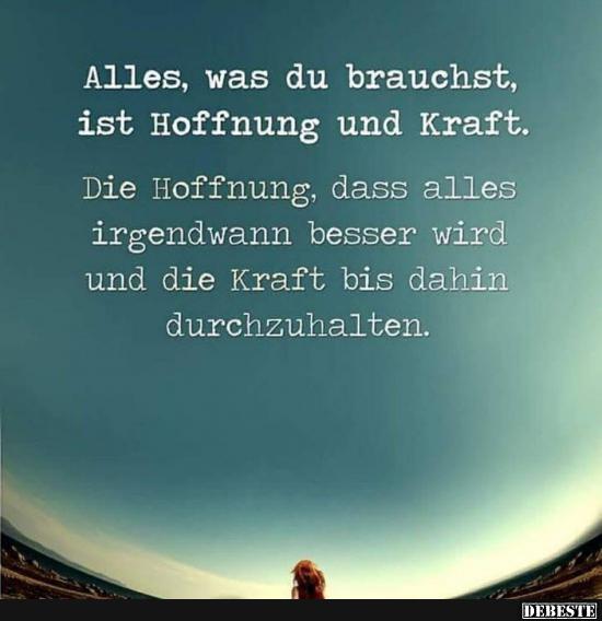 Alles, was du brauchst, ist Hoffnung und Kraft.. Lustige Bilder